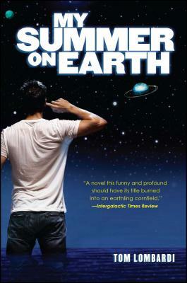 My Summer on Earth by Tom Lombardi