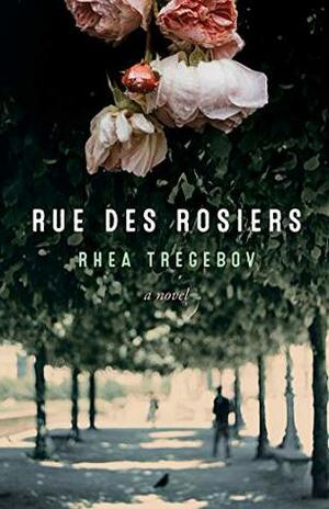 Rue des Rosiers by Rhea Tregebov