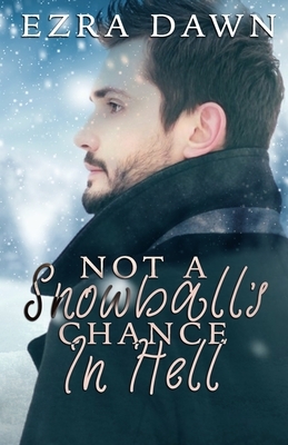 Not A Snowball's Chance In Hell by Ezra Dawn