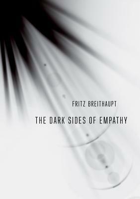 The Dark Sides of Empathy by Andrew B B Hamilton, Fritz Breithaupt