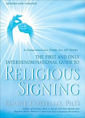 Religious Signing: A Comprehensive Guide for All Faiths by Elaine Costello