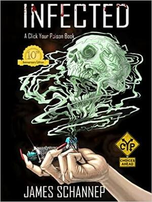 INFECTED 10th Anniversary Illustrated Collector's Edition: Will YOU Survive the Zombie Apocalypse? by James Schannep