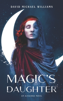 Magic's Daughter by David Michael Williams