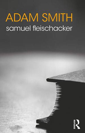 Adam Smith by Samuel Fleischacker