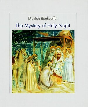 The Mystery of Holy Night by Dietrich Bonhoeffer
