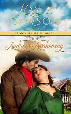 Audrey's Awakening by Kay P. Dawson