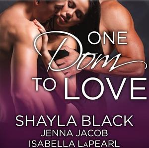 One Dom to Love by Jenna Jacob, Isabella LaPearl, Shayla Black