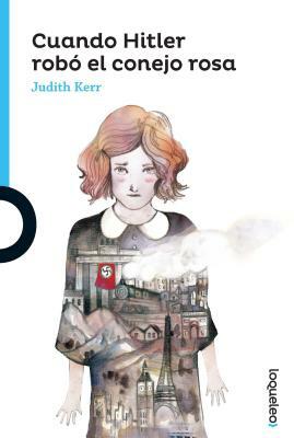 Cuando Hitler Robo El Conejo Rosa by Judith Kerr