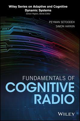 Fundamentals of Cognitive Radio by Peyman Setoodeh, Simon Haykin