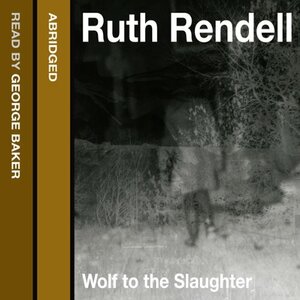 Wolf to the Slaughter by Ruth Rendell