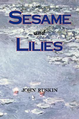 Sesame and Lilies (Lectures) by John Ruskin
