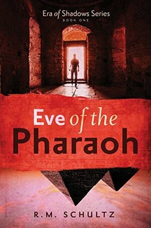 Eve of the Pharaoh by R.M. Schultz