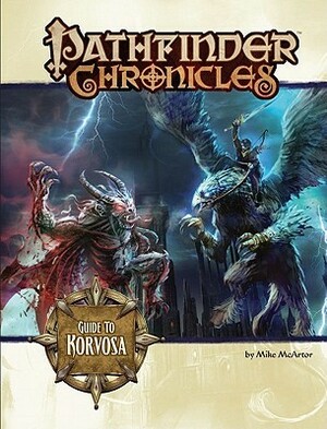 Pathfinder Chronicles: Guide to Korvosa by James Zhang, Richard Pett, Andrew Hou, Mike McArtor, Julie Dillon, Nicolas Logue, James Jacobs, F. Wesley Schneider, Jeff Carlisle, Nicolas Ferrand