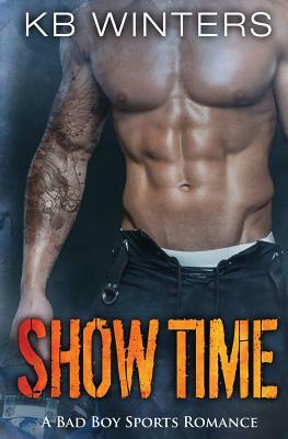 Show Time: A Bad Boy Sports Romance by Kb Winters