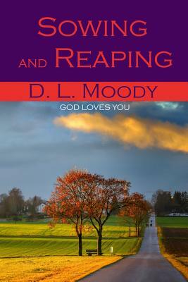 Sowing and Reaping by D. L. Moody