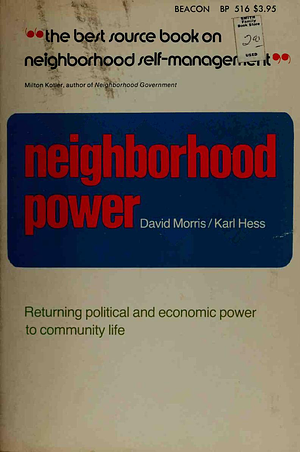 Neighborhood Power: The New Localism by David Morris, Karl Hess