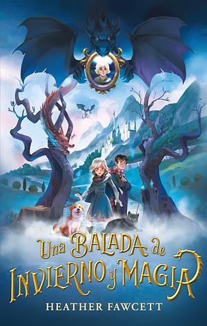 Una balada de invierno y magia by Heather Fawcett, Eva González Rosales