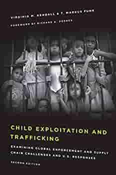 Child Exploitation and Trafficking: Examining Global Enforcement and Supply Chain Challenges and U.S. Responses, Second Edition by Richard A. Posner, T. Markus Funk, Virginia M. Kendall