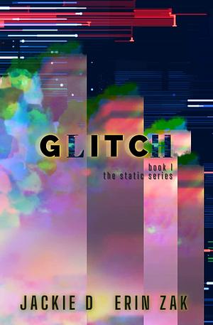 Glitch by Erin Zak, Jackie D