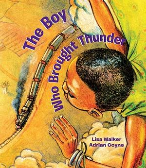 The Boy Who Brought Thunder by Lisa Walker, Adrian Coyne