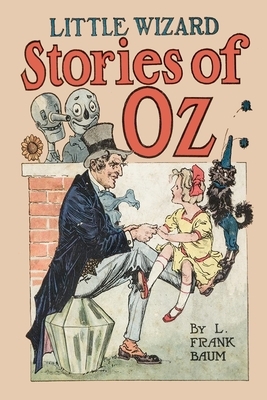 Little Wizard Stories of Oz by L. Frank Baum