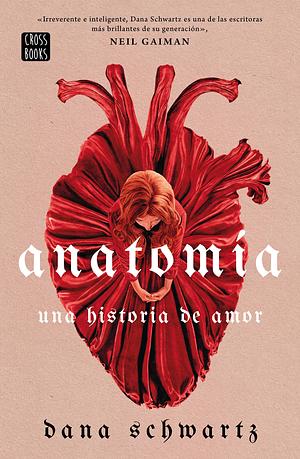 Anatomía: una historia de amor  by Dana Schwartz