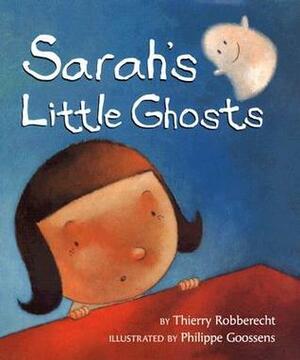 Sarah's Little Ghosts by Thierry Robberecht, Philippe Goossens