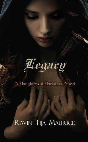 Legacy (The Daughters Of Darkness #1) by Ravin Tija Maurice