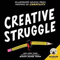 Zen Pencils—Creative Struggle: Illustrated Advice from Masters of Creativity by Gavin Aung Than