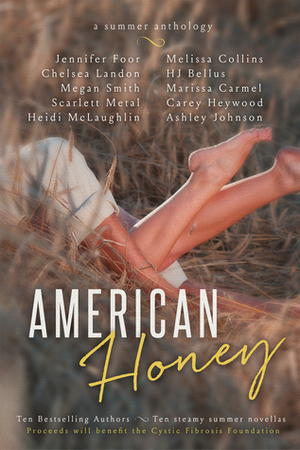 American Honey by Ashley Johnson, Scarlett Metal, Heidi McLaughlin, H.J. Bellus, Carey Heywood, Jennifer Foor, Megan Smith, Marissa Carmel, Chelsea Landon, Melissa Collins