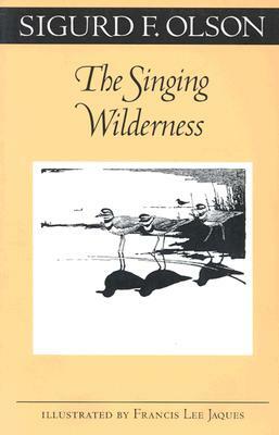The Singing Wilderness by Sigurd F. Olson