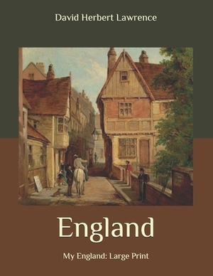 England: My England: Large Print by David Herbert Lawrence