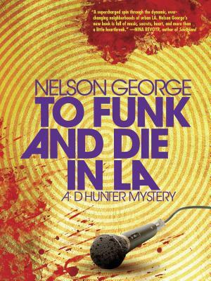 To Funk and Die in La by Nelson George