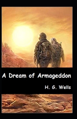 A Dream of Armageddon Illustrated by H.G. Wells