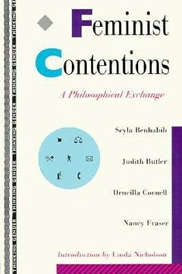 Feminist Contentions: A Philosophical Exchange by Drucilla Cornell, Judith Butler, Seyla Benhabib