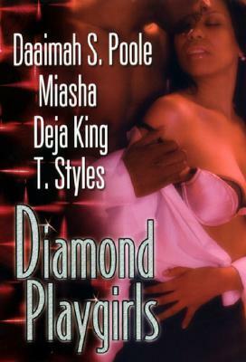 Diamond Playgirls by Daaimah S. Poole, King Deja, T. Styles, Miasha, Deja King