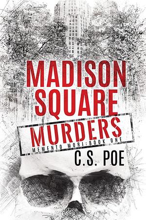 Madison Square Murders by C.S. Poe