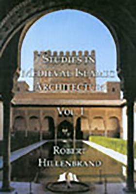 Studies in Medieval Islamic Architecture: Volume I by Robert Hillenbrand