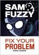 Sam & Fuzzy Fix Your Problem by Sam Logan