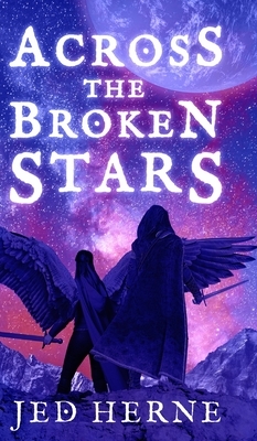 Across the Broken Stars by Jed Herne