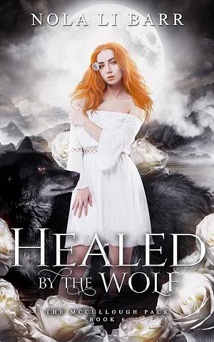 Healed by the Wolf by Nola Li Barr, Nola Li Barr