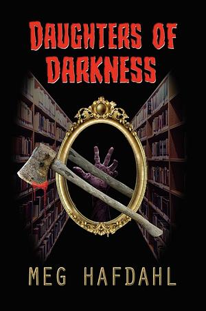 Daughters of Darkness by Meg Hafdahl