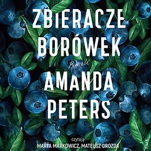 Zbieracze borówek by Amanda Peters