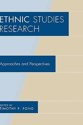 Ethnic Studies Research: Approaches and Perspectives by Timothy P. Fong