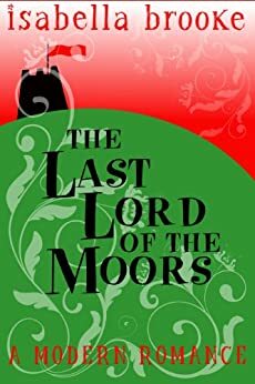 The Last Lord of the Moors by Isabella Brooke