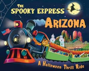 The Spooky Express Arizona by Eric James