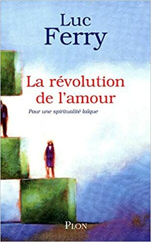 A Revolução do Amor by Luc Ferry
