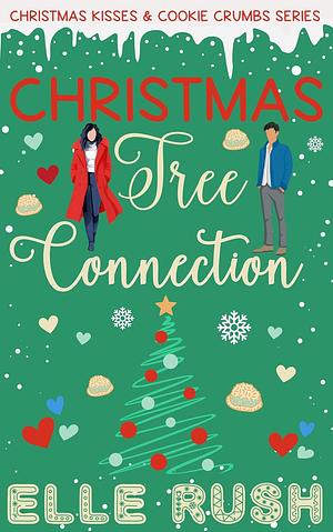 Christmas Tree Connection: A Sweet Romcom Short Read by Elle Rush