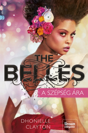The Belles - A szépség ára by Dhonielle Clayton