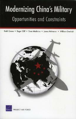 Modernizing China's Military: Opportunities and Constraints by Keith Crane